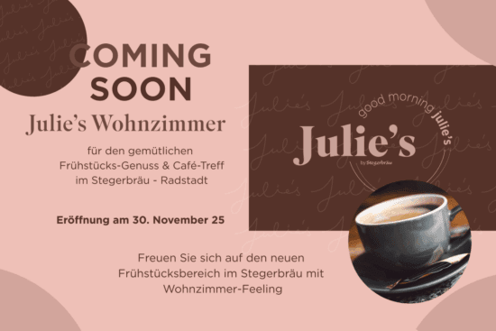 Coming soon - Julie's Wohnzimmer - der neue Treff für Ihr Radstadt Frühstück